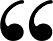 Double quotation marks symbol in black, used for testimonials or quotes at Smile Lodge